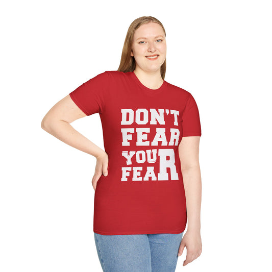 Don't Fear You Fear Unisex T-Shirt
