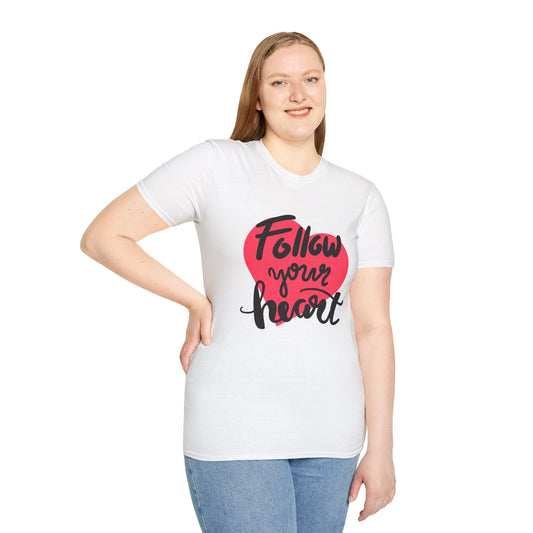 Follow Your Heart Unisex T-Shirt