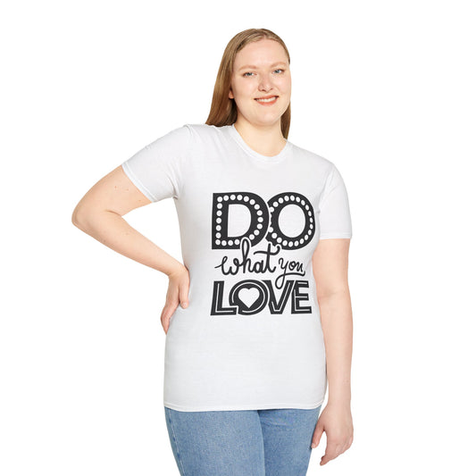 Do What You Love Unisex T-Shirt
