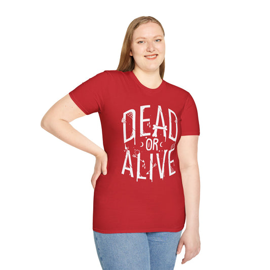 DEAD OR ALIVE Unisex T-Shirt