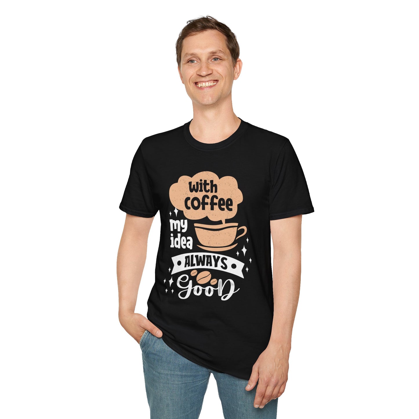 With Coffee My Idea Always Good Unisex T-Shirt