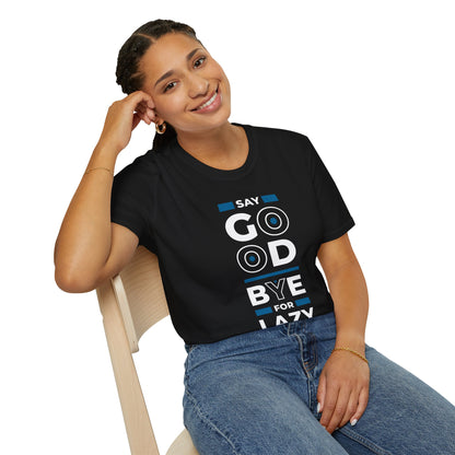Say Goodbye For Lazy Unisex T-Shirt