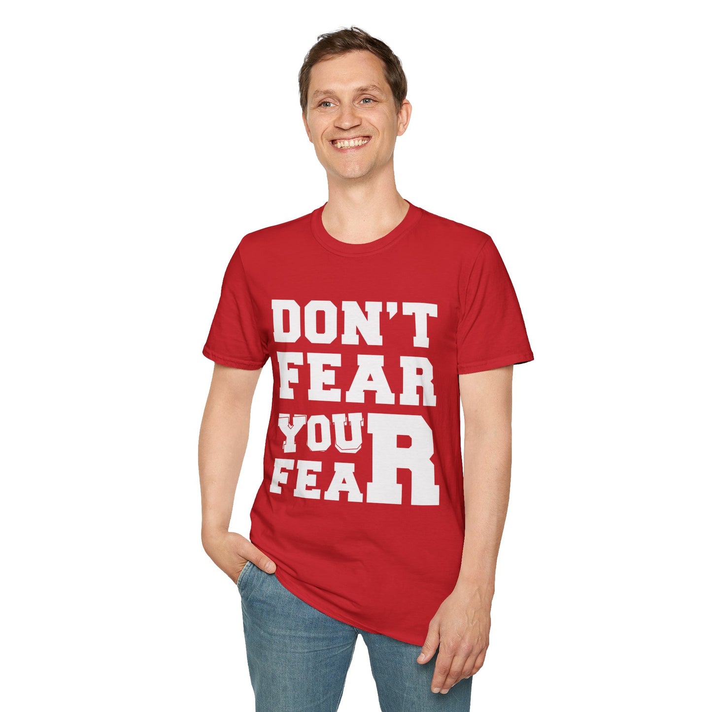 Don't Fear You Fear Unisex T-Shirt