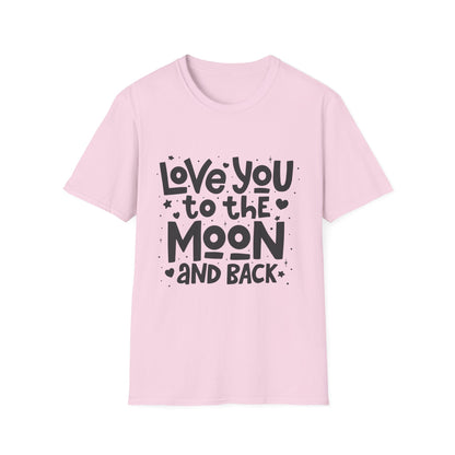Love You to the Moon and Back Unisex T-Shirt