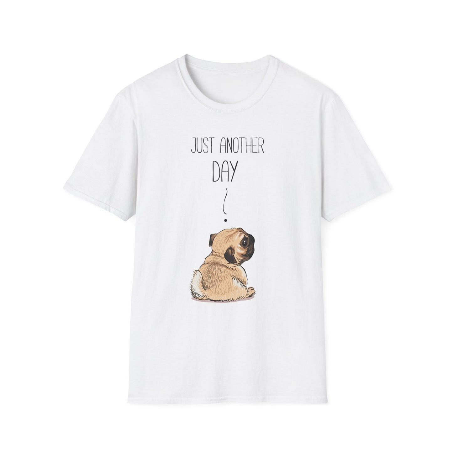Just Another Day Cute Dog Themed Unisex T-Shirt