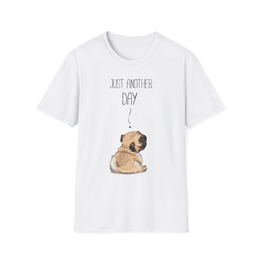 Just Another Day Cute Dog Themed Unisex T-Shirt