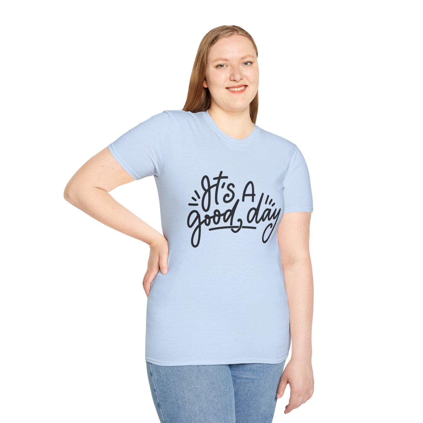 It's A Good Day Unisex T-Shirt