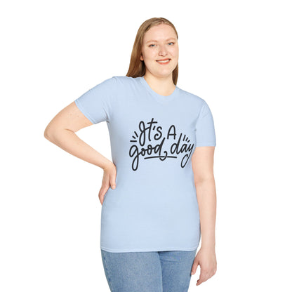 It's A Good Day Unisex T-Shirt