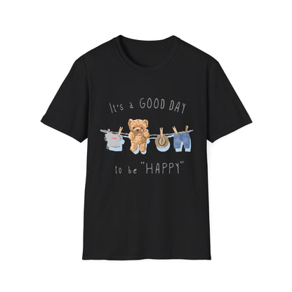 It's A Good Day To Be Happy Unisex T-Shirt