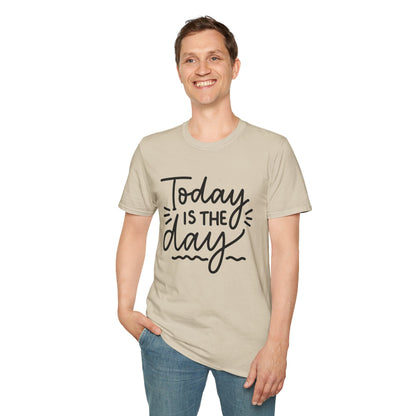 Today Is The Day Unisex T-Shirt