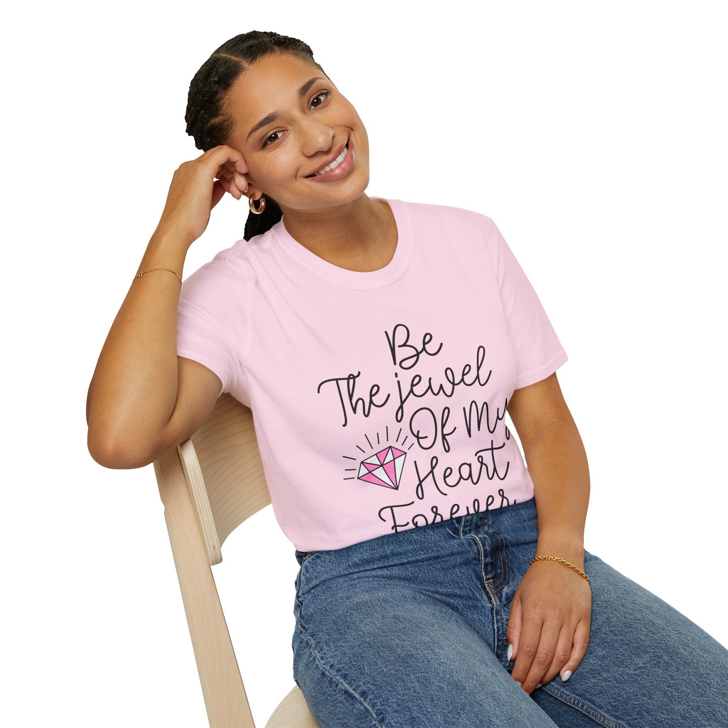 Be The Jewel Of My Heart Forever Unisex T-Shirt