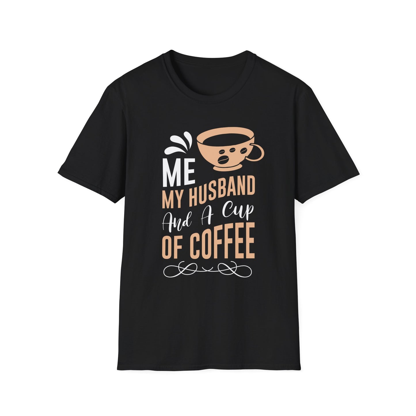 Me My Husband And A Cup Of Coffee Unisex T-Shirt