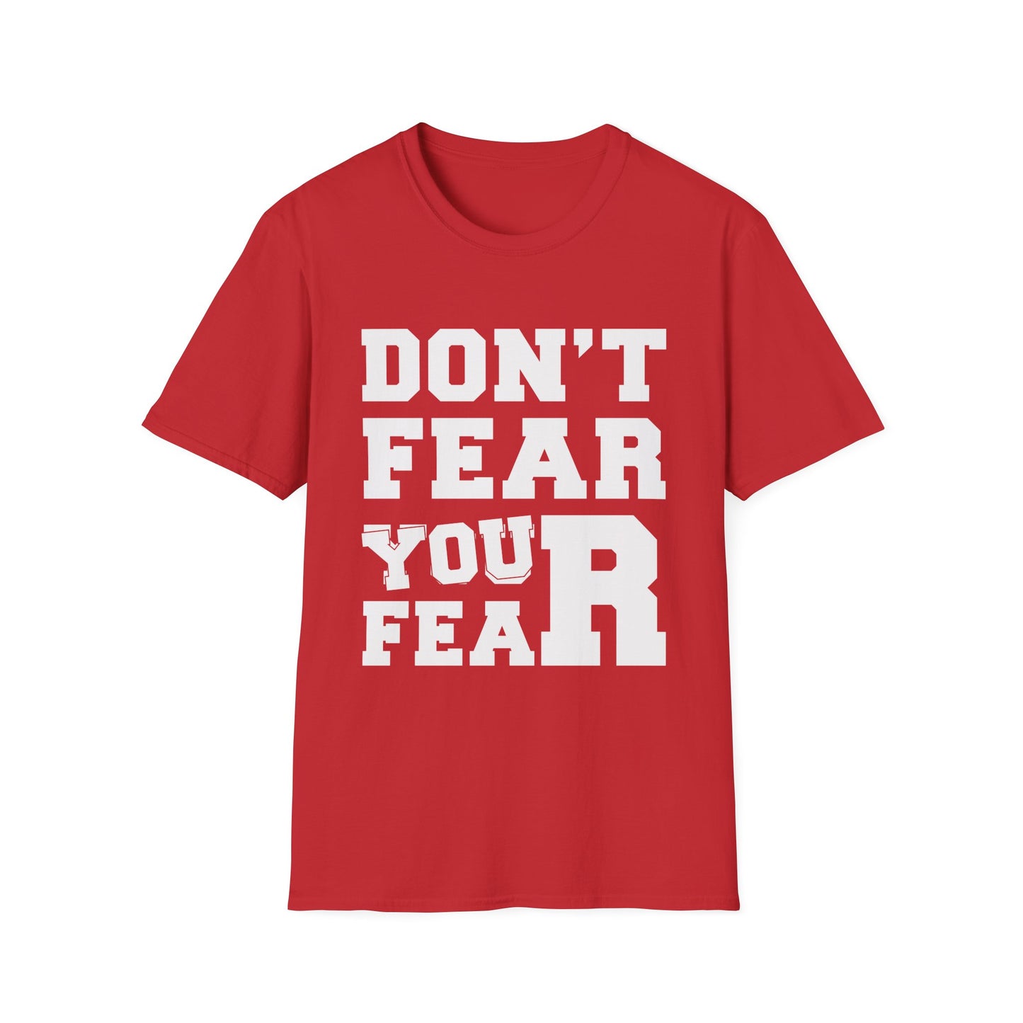 Don't Fear You Fear Unisex T-Shirt