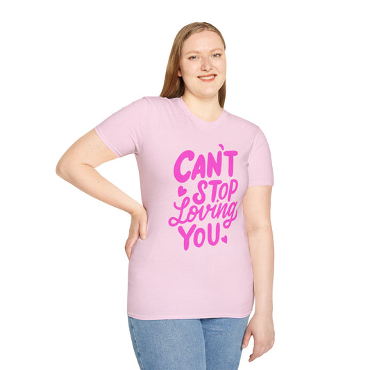 Can't Stop Loving You Unisex T-Shirt