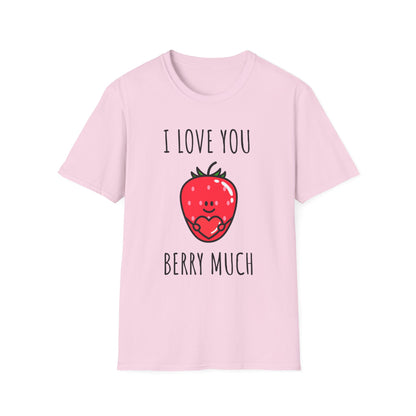 I Love You Berry Much Unisex T-Shirt