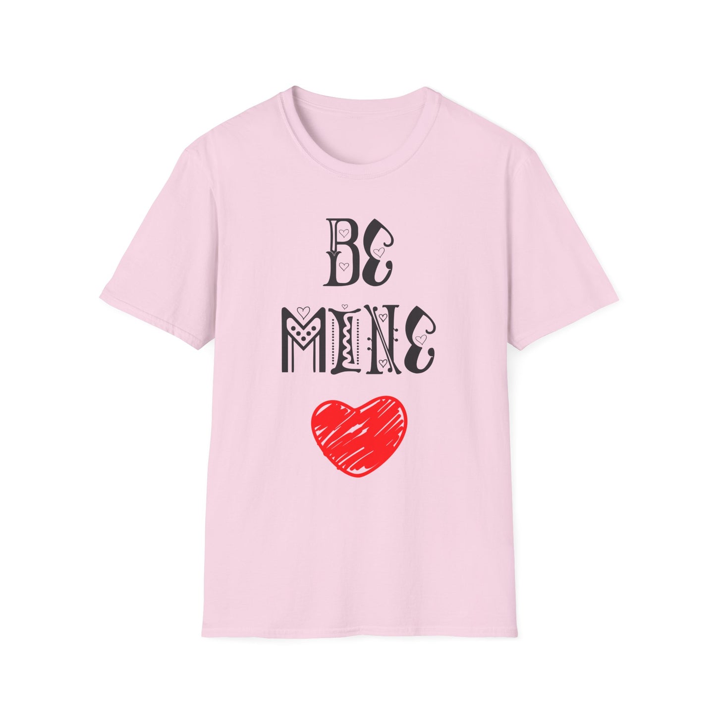 Be Mine Unisex T-Shirt