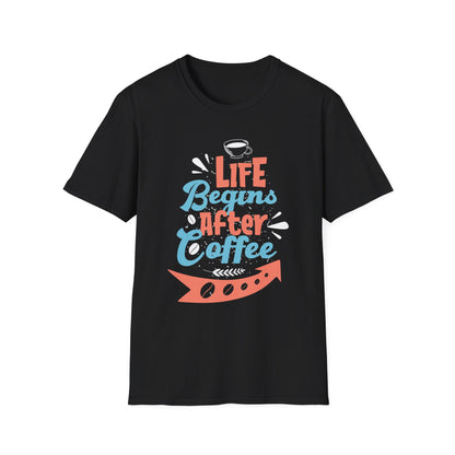Life Begins After Coffee Unisex T-Shirt