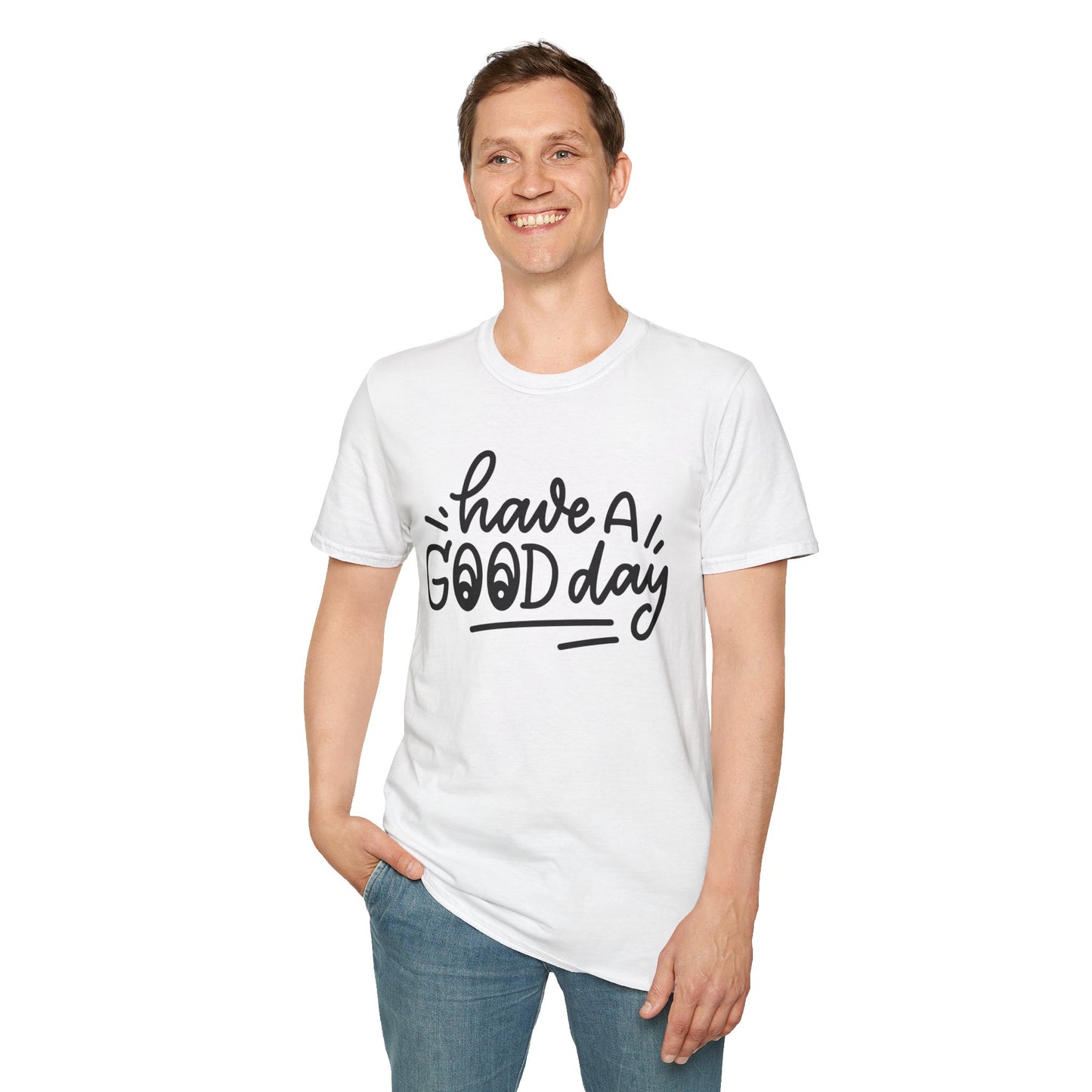 Have a Good Day Unisex T-Shirt