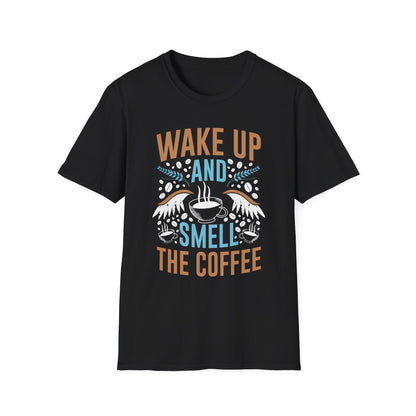 Wake Up And Smell The Coffee Unisex T-Shirt
