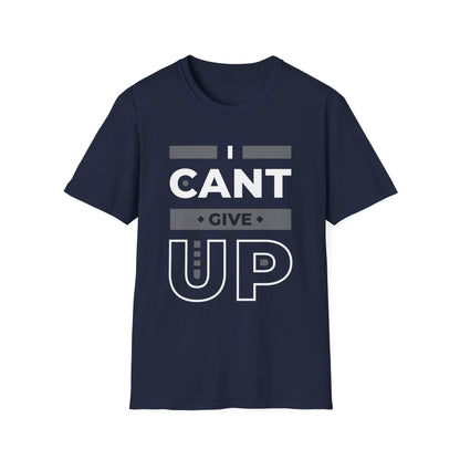 I Can't Give Up Unisex T-Shirt