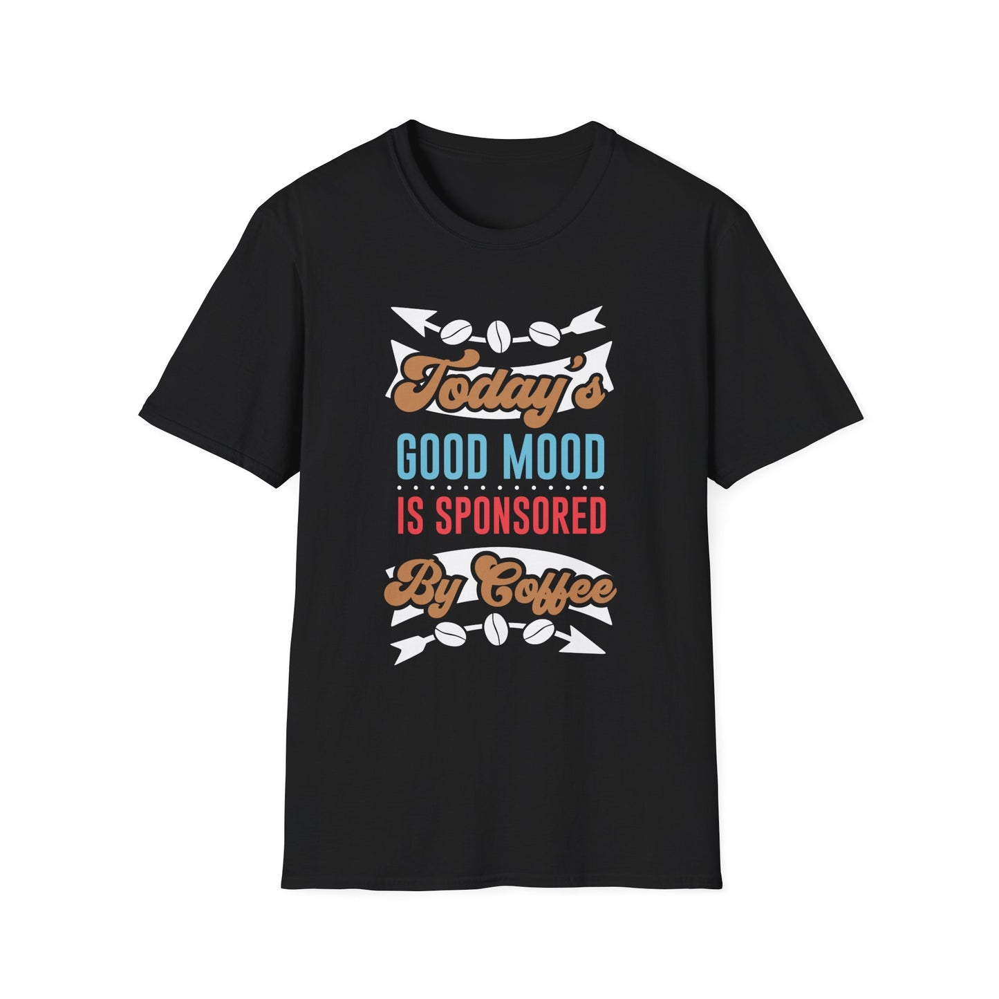 Today's Good Mood is Sponsored by Coffee Unisex T-Shirt