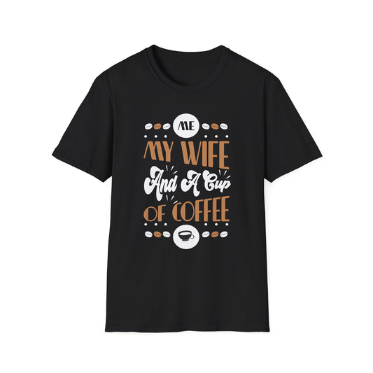 Me My Wife And A Cup Of Coffee Unisex T-Shirt