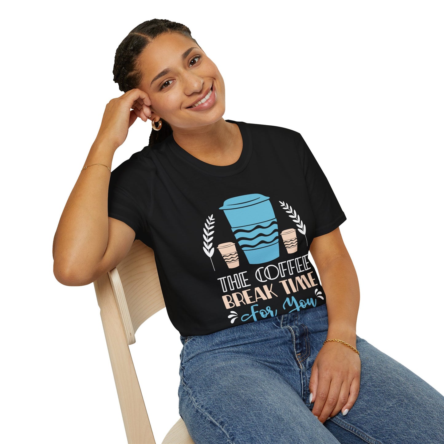 The Coffee Break Time For You Unisex T-Shirt