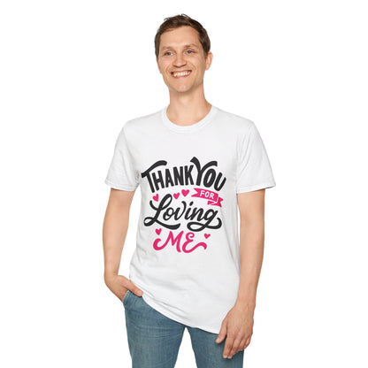 Thank You for Loving Me Unisex T-Shirt
