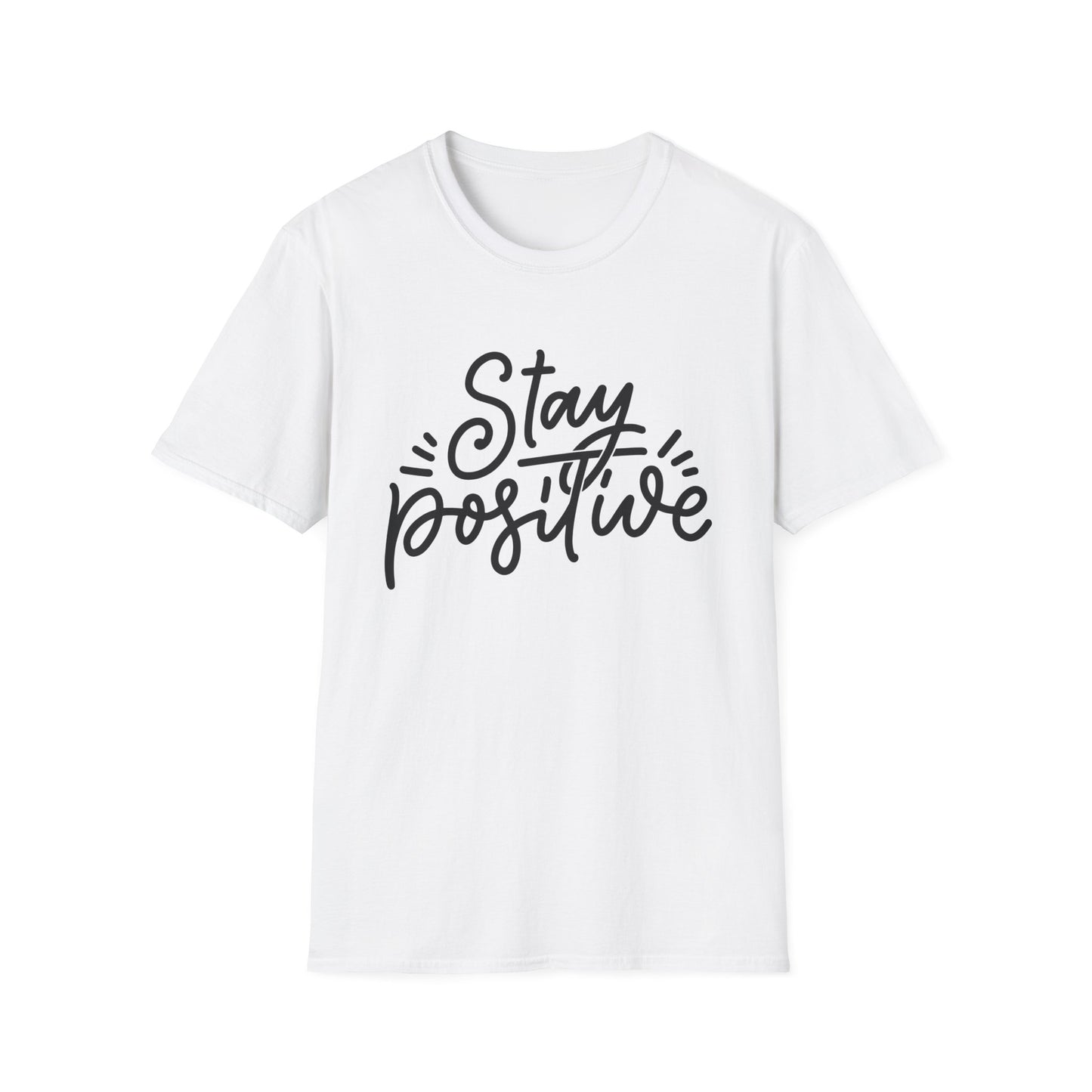 Stay Positive Unisex T-Shirt