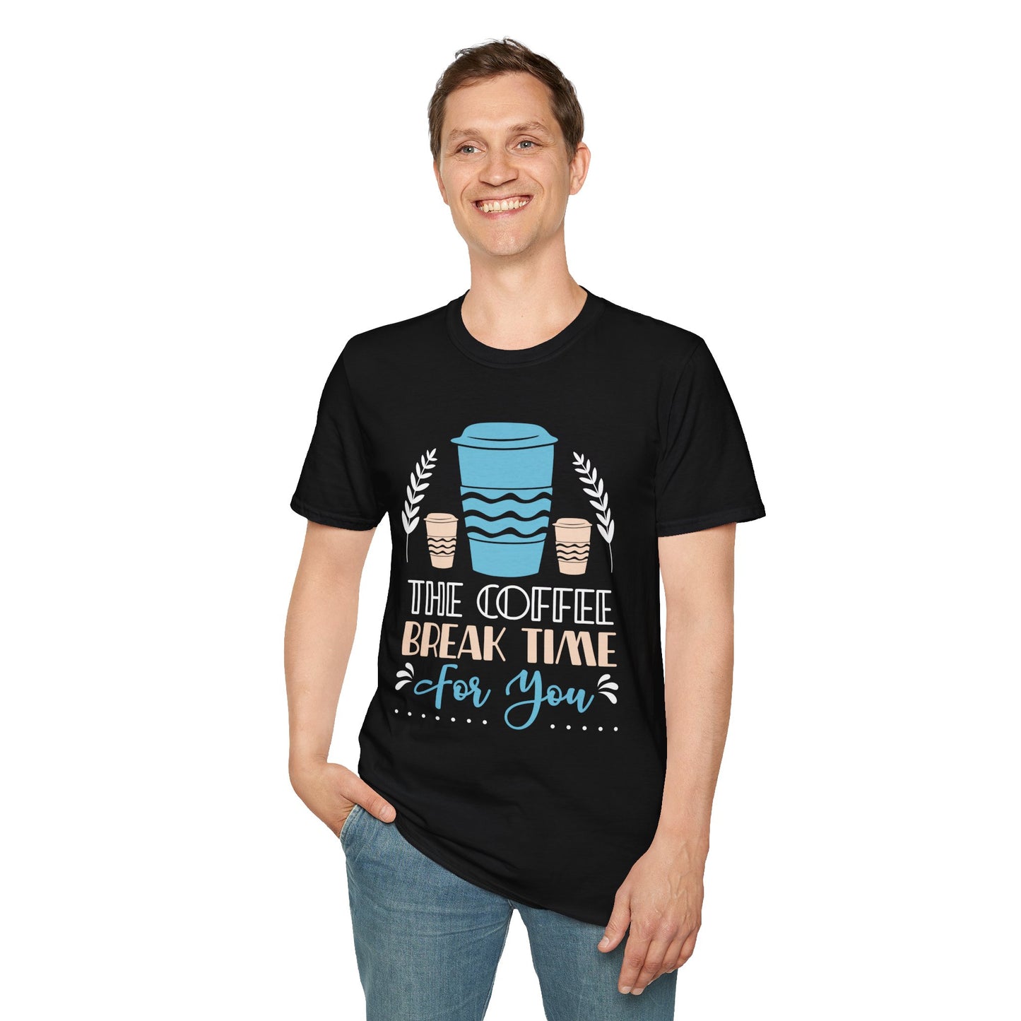 The Coffee Break Time For You Unisex T-Shirt