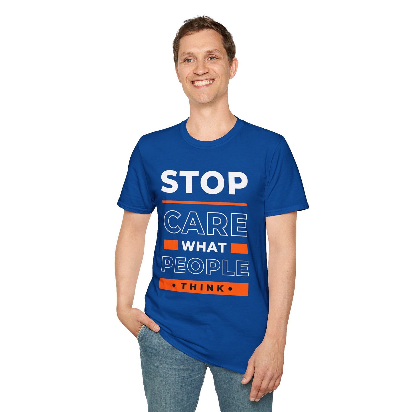 Stop Care What People Think Unisex T-Shirt