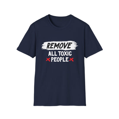 Remove All Toxic People Unisex T-Shirt