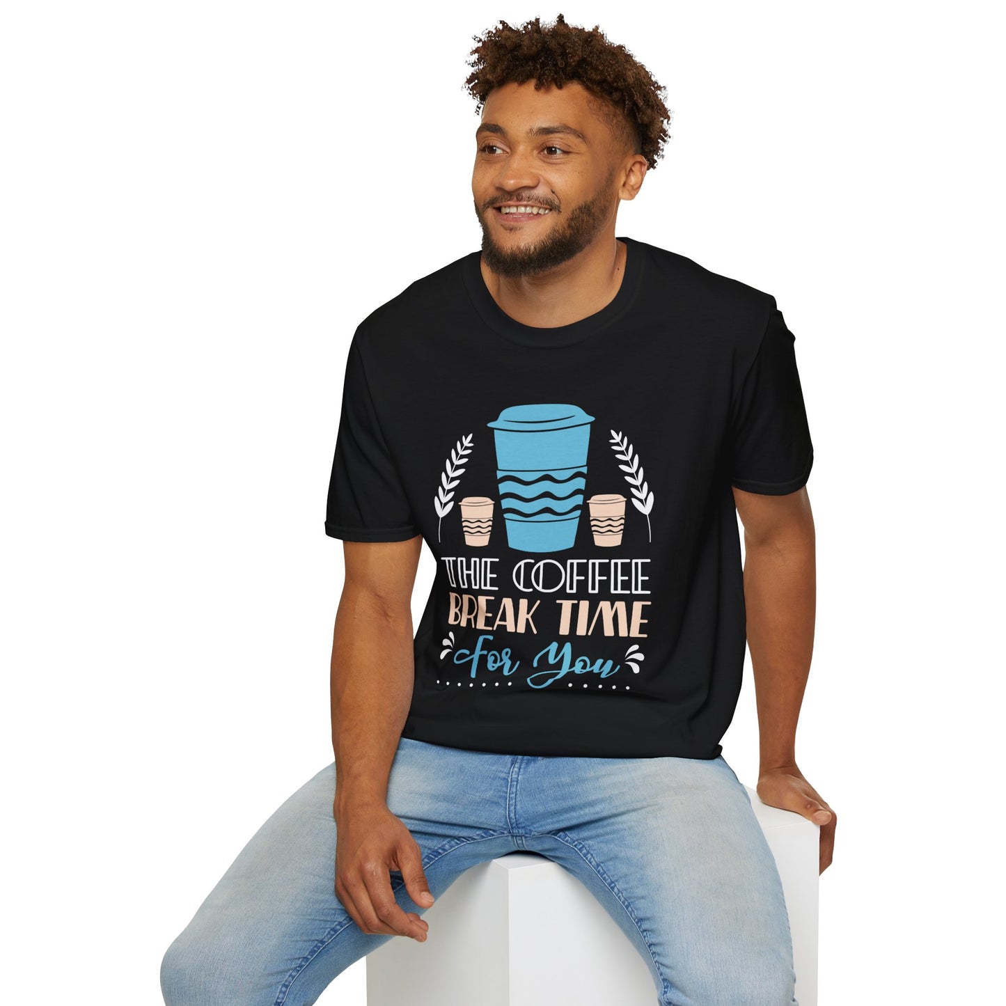 The Coffee Break Time For You Unisex T-Shirt