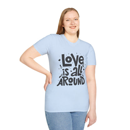 Love is All Around Unisex T-Shirt