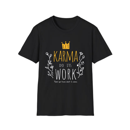 Karma Do Its Work Unisex T-Shirt