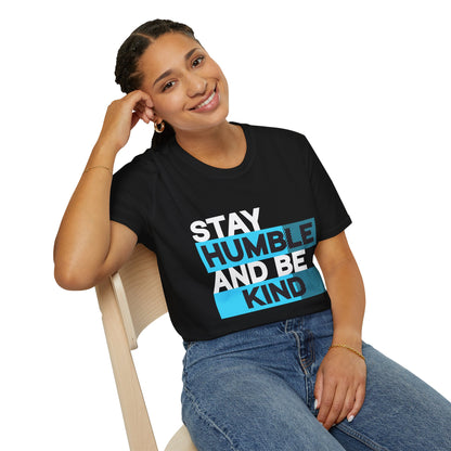 Stay Humble and Be Kind Unisex T-Shirt