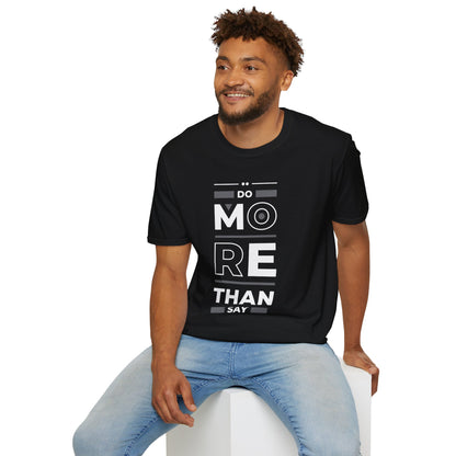 Do More Than Say Unisex T-Shirt