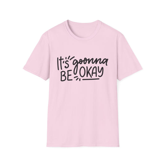 It's Gonna Be Okay Unisex T-Shirt