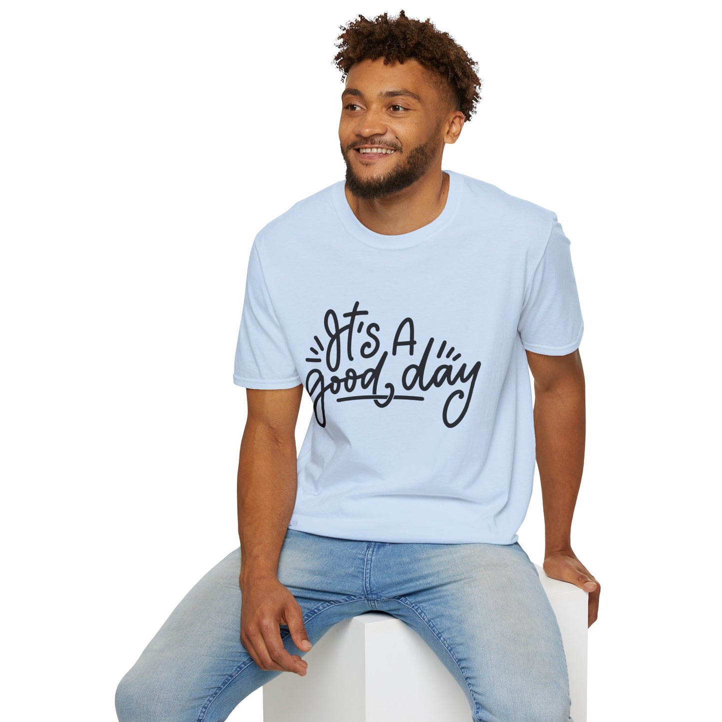 It's A Good Day Unisex T-Shirt
