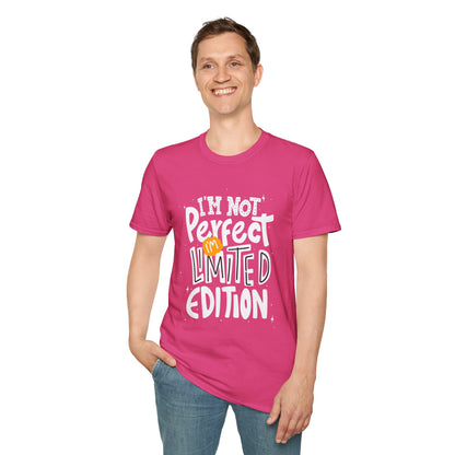 I'm Not Perfect I'm Limited Edition Unisex T-Shirt