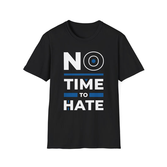 No Time to Hate Unisex T-Shirt