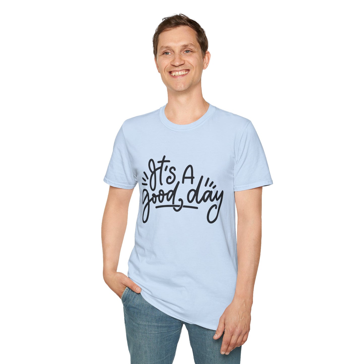 It's A Good Day Unisex T-Shirt