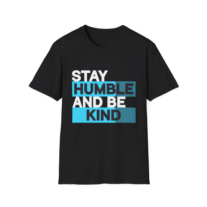Stay Humble and Be Kind Unisex T-Shirt
