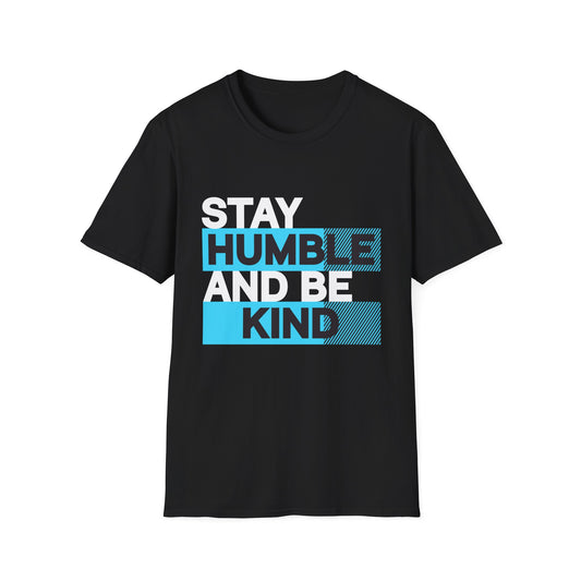Stay Humble and Be Kind Unisex T-Shirt