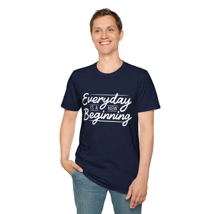 Everyday Is A New Beginning Unisex T-Shirt