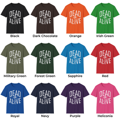DEAD OR ALIVE Unisex T-Shirt