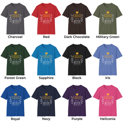 Karma Do Its Work Unisex T-Shirt