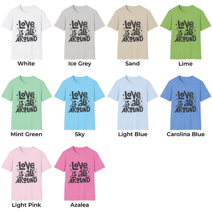 Love is All Around Unisex T-Shirt