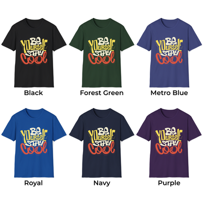 Be Yourself Stay Cool Unisex T-Shirt