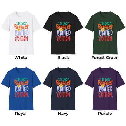 I'm Not Perfect I'm Limited Edition Unisex T-Shirt